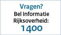 Vragen? Bel Informatie Rijksoverheid: 1400